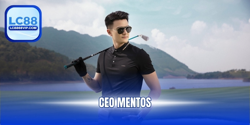 Ceo Mentos – Hành Trình Gây Dựng Thương Hiệu LC88 Từ Số 0